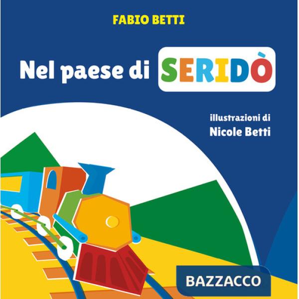 Nel paese di Seridò. Ediz. a colori