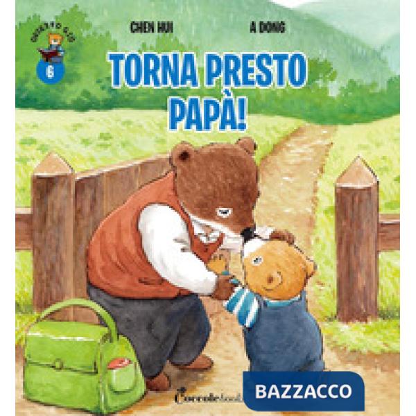 Torna presto papà! Orsetto Giò. Ediz. a colori. Vol. 6