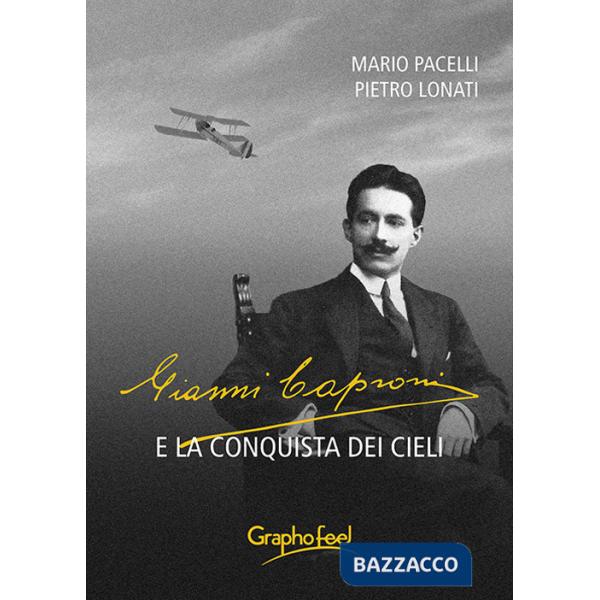Gianni Caproni e la conquista dei cieli