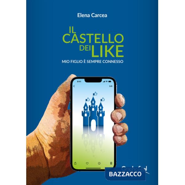 Castello dei like. Mio figlio è sempre connesso (Il)