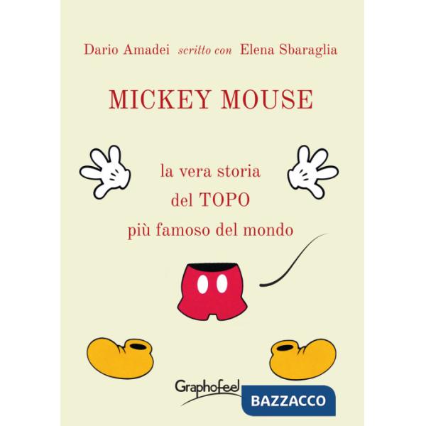 Mickey Mouse. La vera storia del topo più famoso del mondo