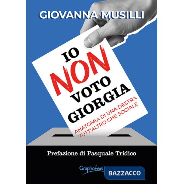 Io non voto Giorgia. Anatomia di una destra tutt'altro che sociale
