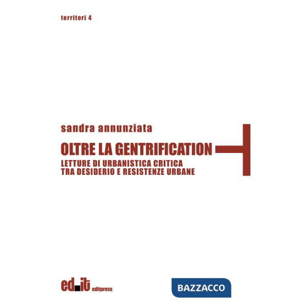 Oltre la gentrification. Letture di urbanistica critica tra desiderio e resistenze urbane