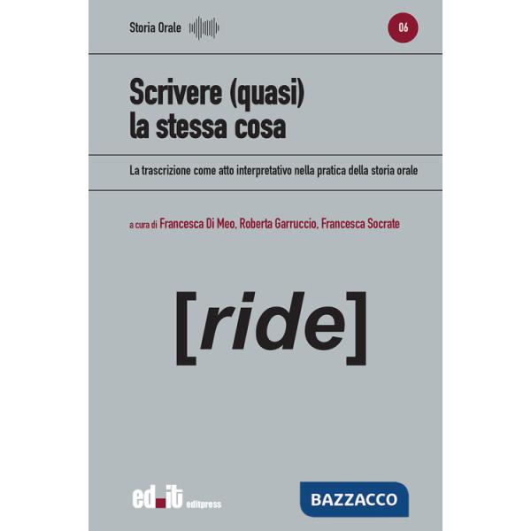 Scrivere (quasi) la stessa cosa. La trascrizione come atto interpretativo nella pratica della storia orale