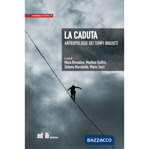 Caduta. Antropologie dei tempi inquieti (La)