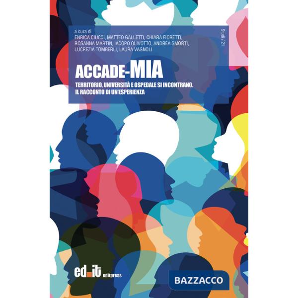 Accade-Mia. Territorio, università e ospedale si incontrano. Il racconto di un'esperienza