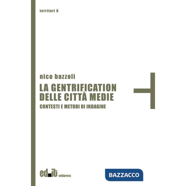 Gentrification delle città medie. Contesti e metodi di indagine (La)