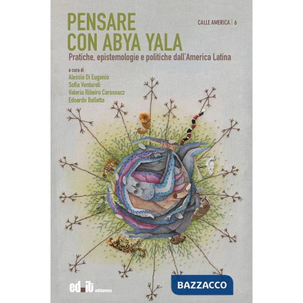 Pensare con Abya Yala. Pratiche, epistemologie e politiche dall'America Latina