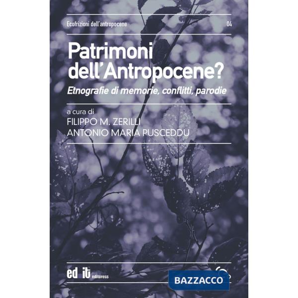 Patrimoni dell'antropocene? Etnografie di memorie, conflitti, parodie