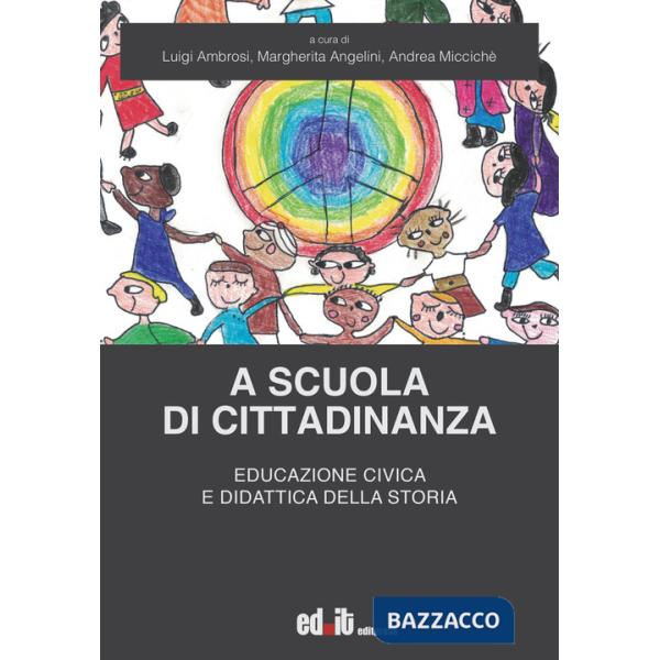 A scuola di cittadinanza. Educazione civica e didattica della storia