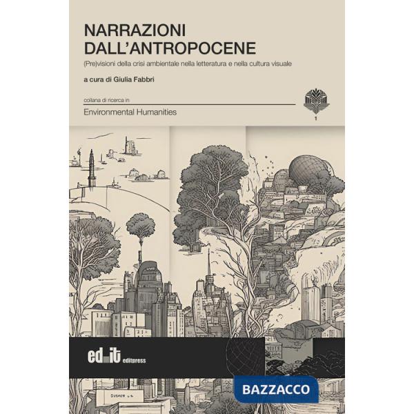 Narrazioni dall'antropocene. (Pre)visioni della crisi ambientale nella letteratura e nella cultura visuale