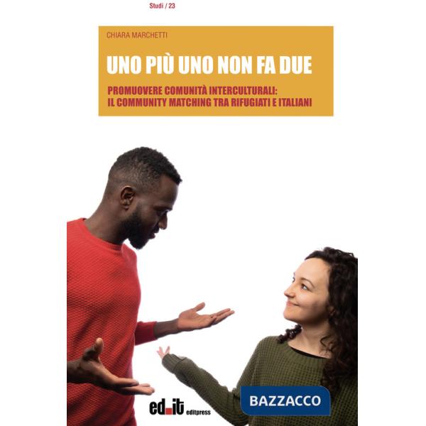 Uno più uno non fa due. Promuovere comunità interculturali: il Community Matching tra rifugiati e italiani