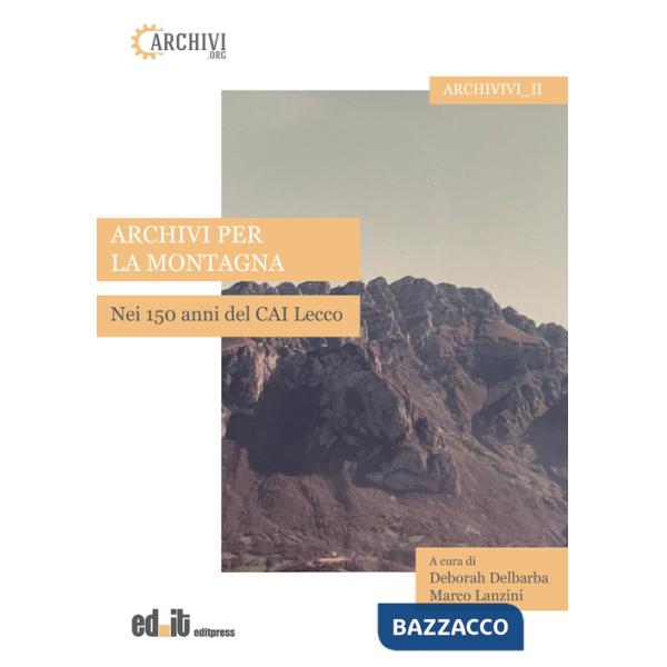Archivi per la montagna. Nei 150 anni del CAI Lecco