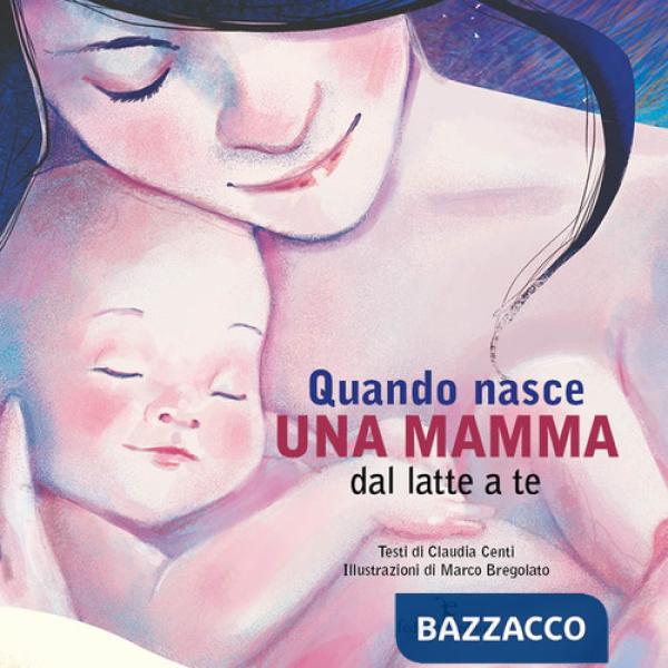 Quando nasce una mamma. Dal latte a te