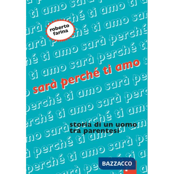 Sarà perché ti amo. Storia di un uomo tra parentesi