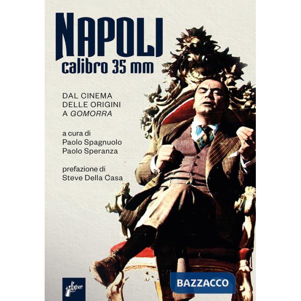 Napoli calibro 35 mm. Dal cinema delle origini a «Gomorra»