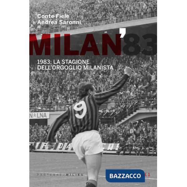 Milan 1983. La stagione dell'orgoglio milanista