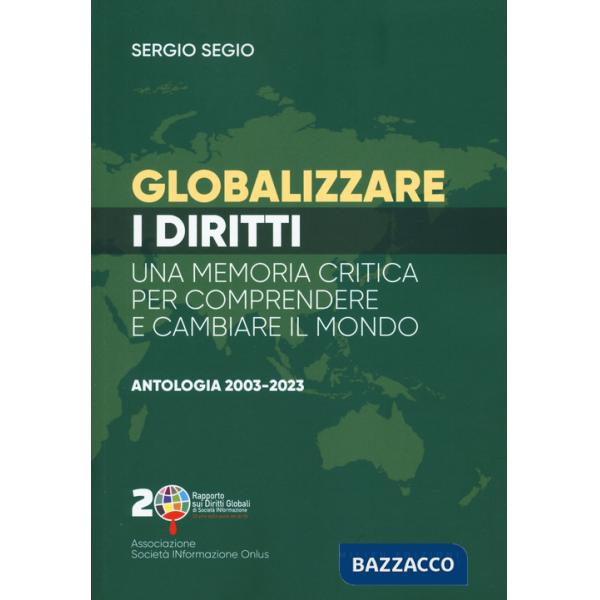 Globalizzare i diritti. Una memoria critica per comprendere e cambiare il mondo. Antologia 2003-2023