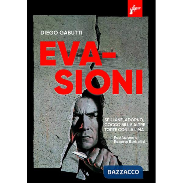 Evasioni. Spillane, Adorno, Cocco Bill e altre torte con la lima
