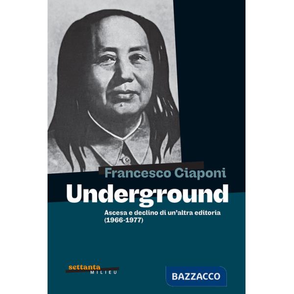 Underground. Ascesa e declino di un'altra editoria (1966-1977)