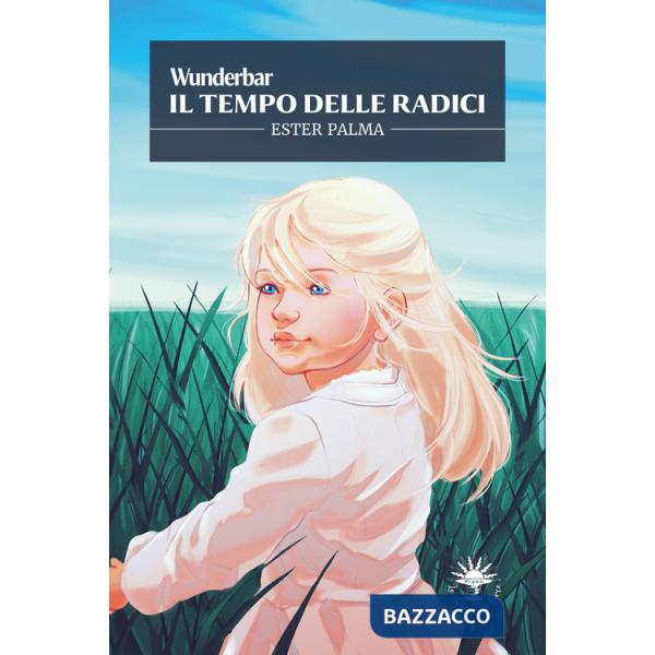 Tempo delle radici. Wunderbar (Il). Vol. 3