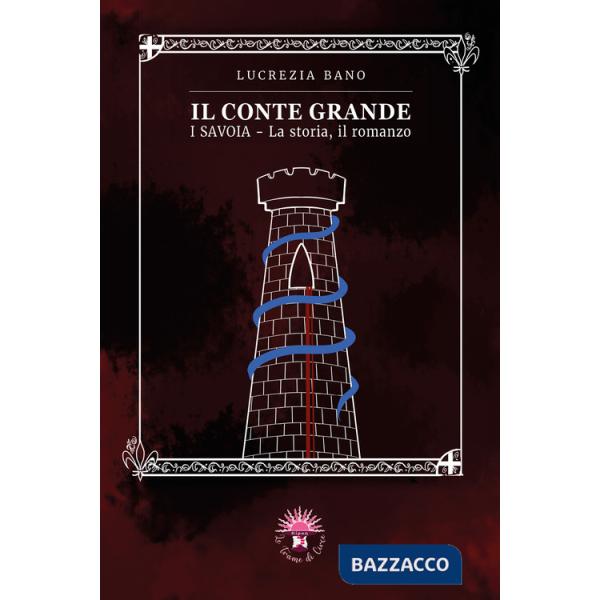 Conte grande. I Savoia. La storia, il romanzo (Il)