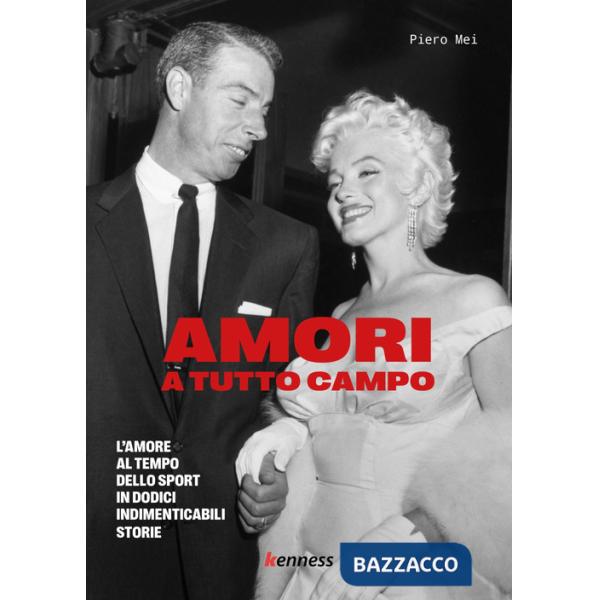Amori a tutto campo. L'amore al tempo dello sport in dodici indimenticabili storie