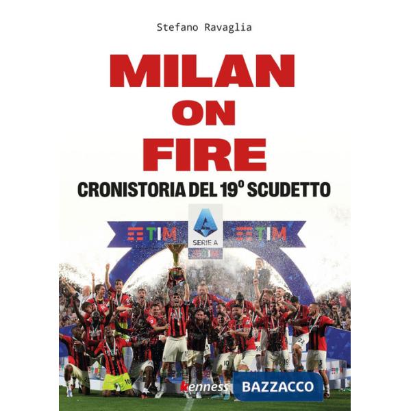 Milan on fire. Cronistoria del 19° scudetto