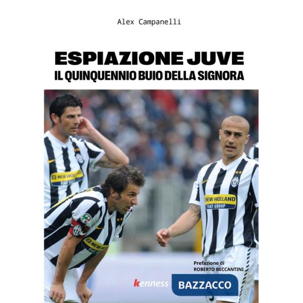 Espiazione Juve. Il quinquennio buio della Signora