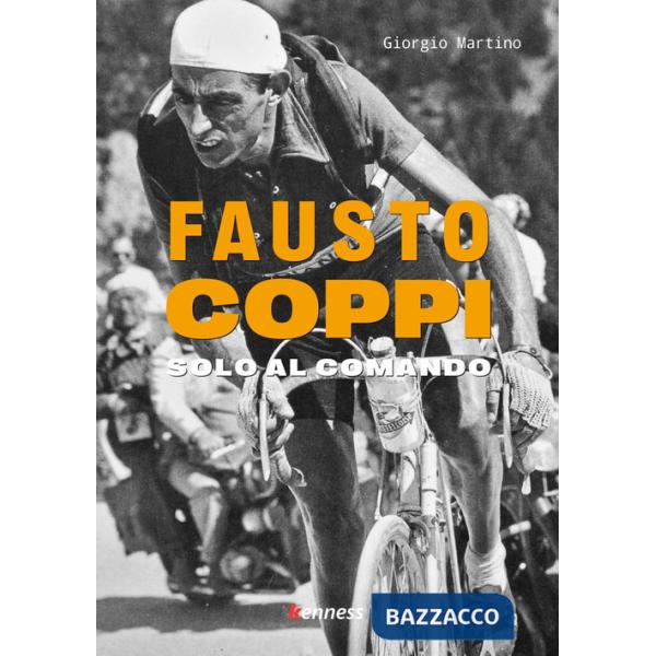 Fausto Coppi. Solo al comando