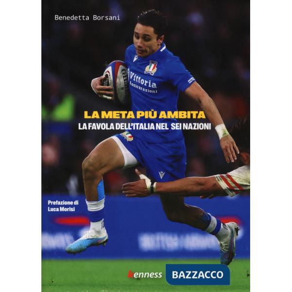 Meta più ambita. La favola dell'Italia nel sei nazioni (La)