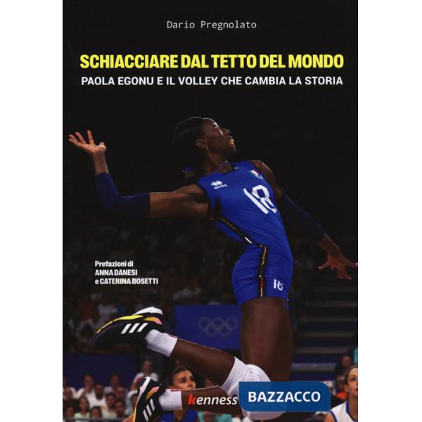 Schiacciare dal tetto del mondo. Paola Egonu e il volley che cambia la storia