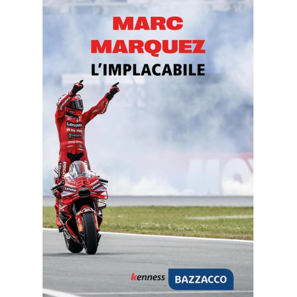 Marc Marquez. L'implacabile