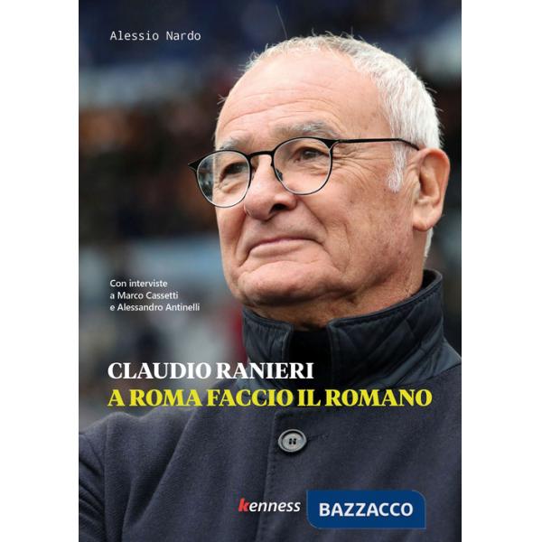 Claudio Ranieri. A Roma faccio il romano