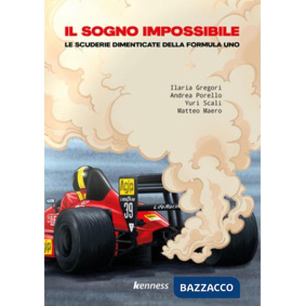 Sogno impossibile. Le scuderie dimenticate della Formula Uno (Il)