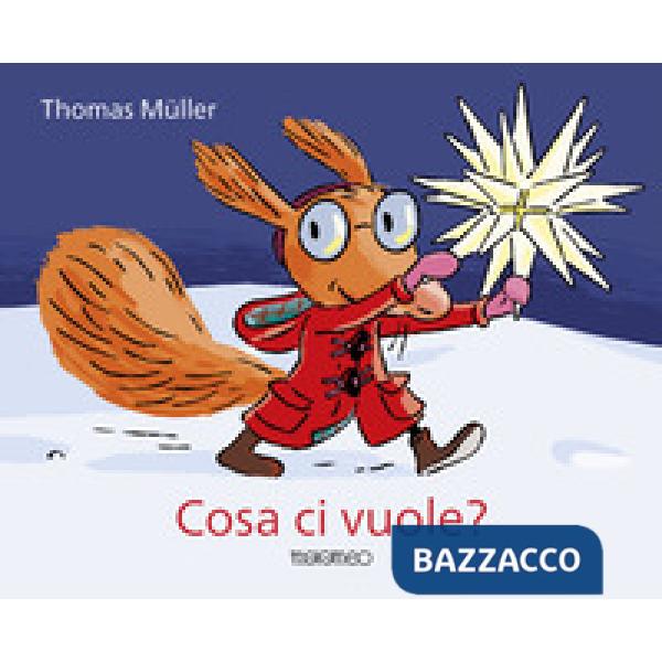 Cosa ci vuole? Ediz. a colori