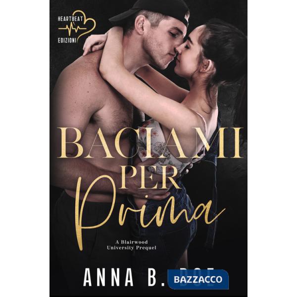 Baciami per prima. Blairwood University Prequel