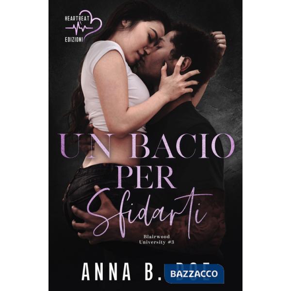 Bacio per sfidarti. Blairwood University (Un). Vol. 3