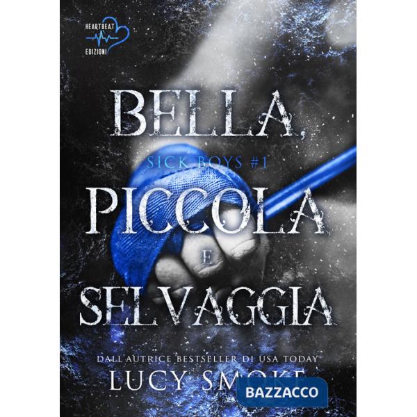 Bella, piccola e selvaggia. Sick Boys. Vol. 1
