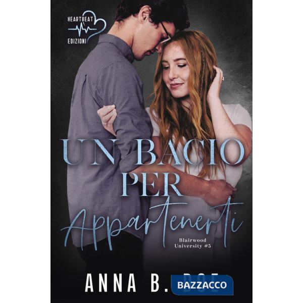 Bacio per appartenerti. Blairwood University (Un). Vol. 5
