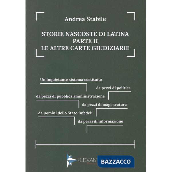Storie nascoste di Latina. Vol. 2: Le altre carte giudiziarie
