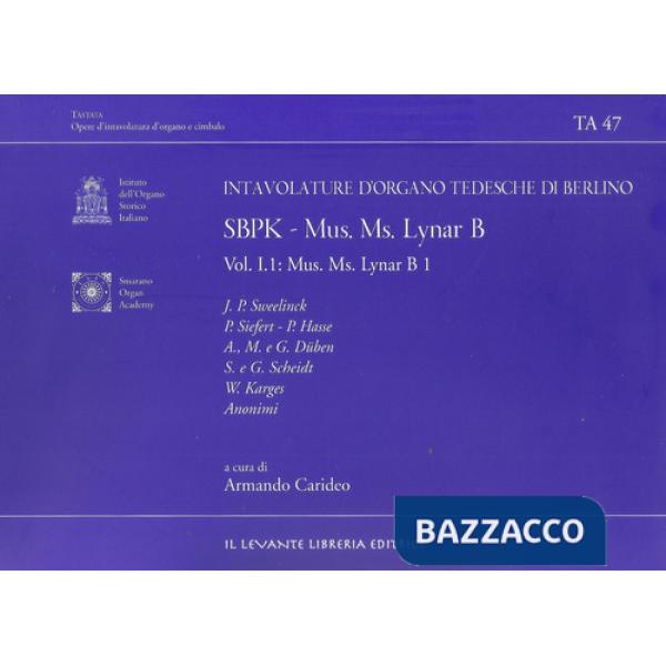 Intavolature d'organo tedesche di Berlino. Ediz. bilingue. Vol. 1: SBPK. Mus. Ms. Lynar B1. Parte I