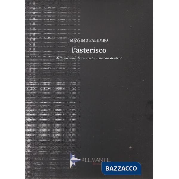 Asterisco. Delle vicende di una città viste «da dentro» (L')