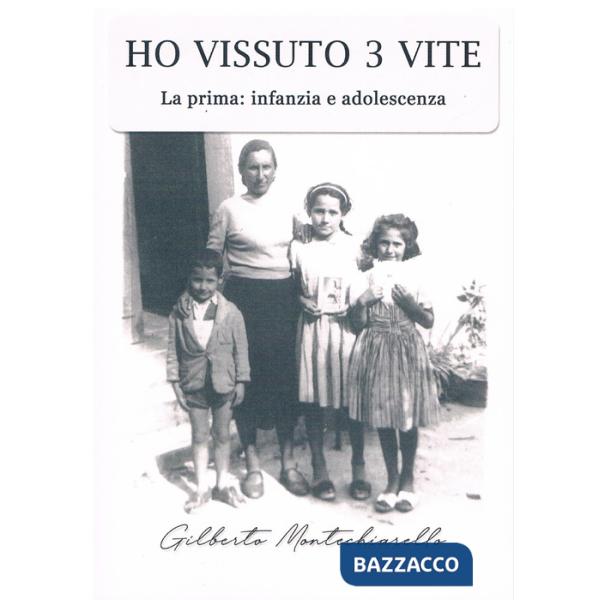 Ho vissuto 3 vite. La prima: infanzia e adolescenza