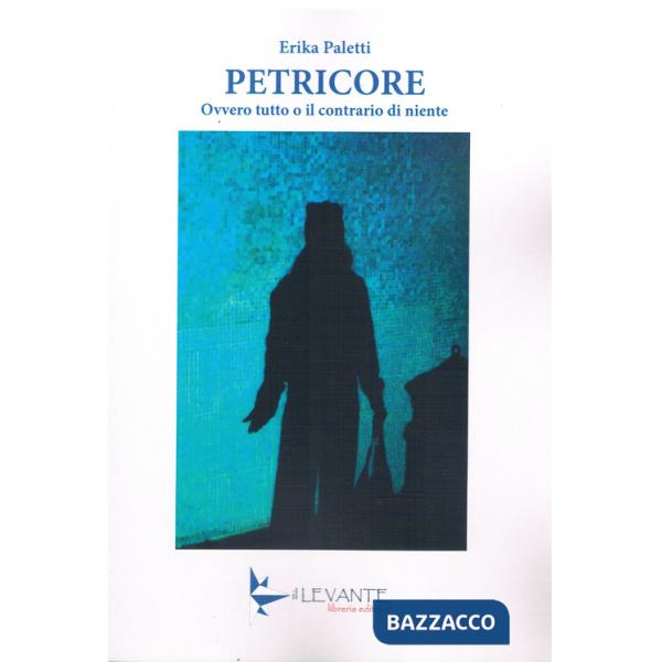 Petricore. Ovvero tutto o il contrario di niente