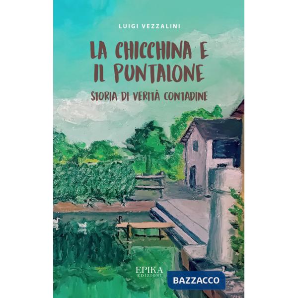 Chicchina e il puntalone. Storia di verità contadine (La)