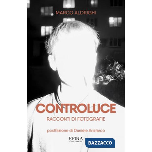 Controluce. Racconti di fotografie