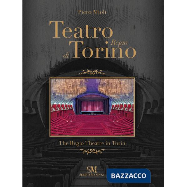 Teatro Regio di Torino-The Regio Theatre in Turin. Ediz. a colori