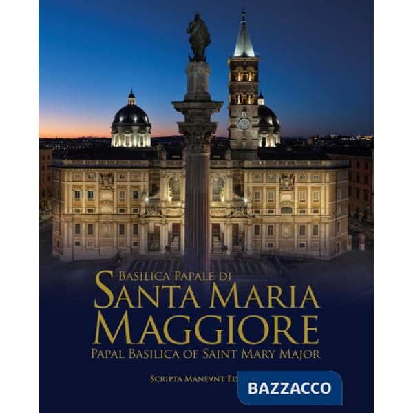 Basilica papale di Santa Maria Maggiore-Papal Basilica of Saint Mary Major. Ediz. bilingue