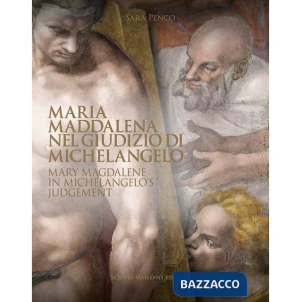 Maria Maddalena nel Giudizio di Michelangelo-Mary Magdalene in Michelangelo's judgement. Ediz. bilingue